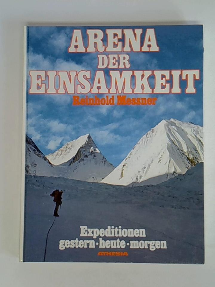 Arena der Einsamkeit. Expeditionen gestern, heute, morgen