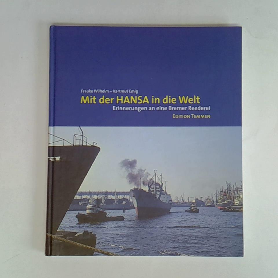 Mit der Hansa in die Welt. Erinnerungen an eine Bremer Reederei