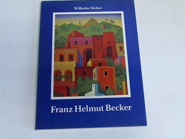 Weber, Wilhelm - Franz Helmut Becker. Leben und Werk