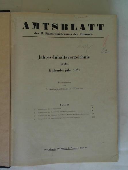 B. Staatsministerium der Finanzen (Hrsg.) - Amtsblatt des B. Staatsministeriums der Finanzen. Jahres-Inhaltsverzeichnis fr das Kalenderjahr 1951. Der Jahrgang 1951 umfat die Nummern 1 mit 40