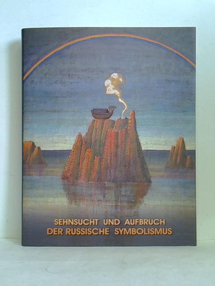 Sehnsucht und Aufbruch - Der russische Symbolismus als historische und aktuelle Dimension
