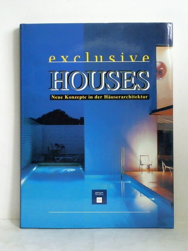 Exclusive Houses. Neue Konzepte in der Häuserarchitektur
