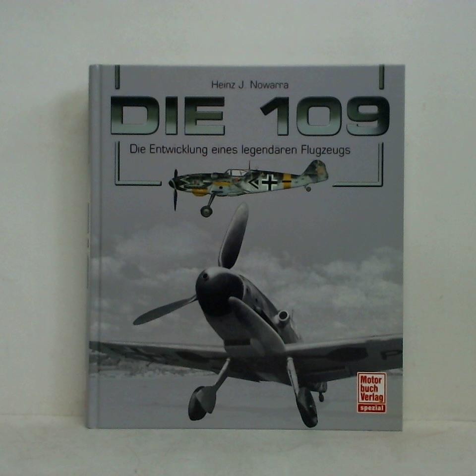 Die 109 - Die Entwicklung eines legendären Flugzeugs