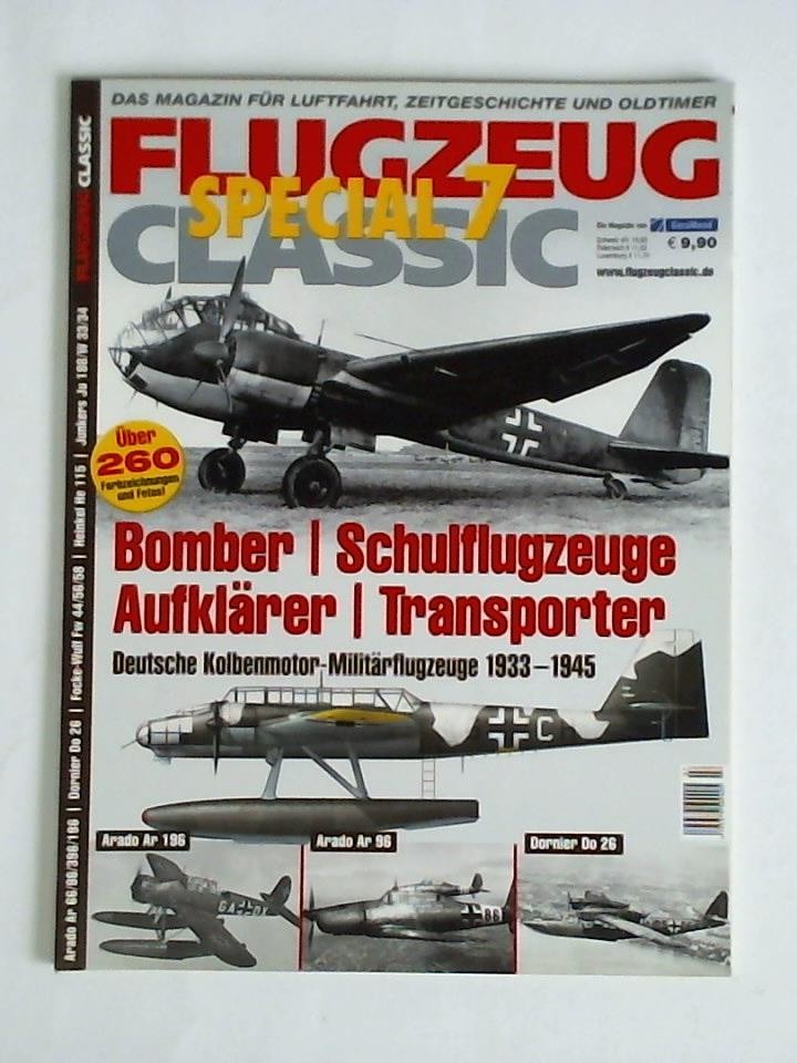 12. Jahrgang 2011, Special 7: Deutsche Kolbenmotor-Militärflugzeuge 1939 - 1945. Bomber, Schulflugzeuge, Aufklärer, Transporter