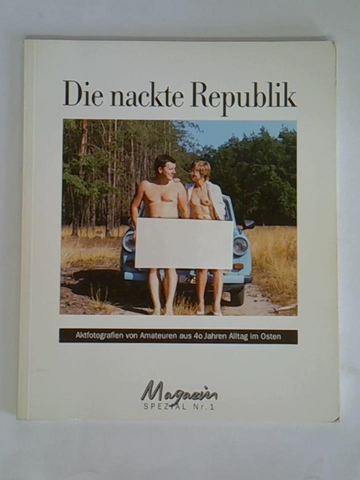 Die nackte Republik. Aktfotografien von Amateuren aus 40 Jahren Alltag im Osten