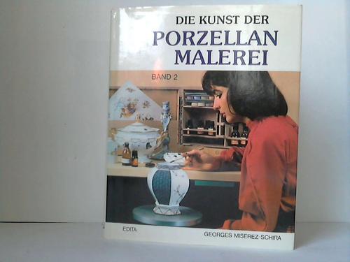 Miserez-Schira, Georges - Die Kunst der Porzellan-Malerei; Band. 2, Fr fortgeschrittene Amateurmaler