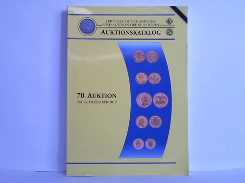 Leipziger Mnzhandlung und Auktion Heidrun Hhn - Auktionskatalog - 70. Auktion, am 14. Dezember 2010