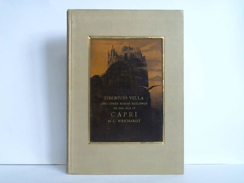 Weichardt, Carl - Tiberius's Villa and other Roman Buildings on the Isle of Capri