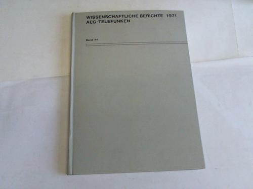 AEG-Telefunken - Wissenschaftliche Berichte 1971, Band 44