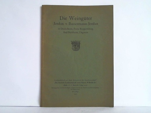 Dade, Prof. Dr. (Hrsg.) - Die Weingter Jordan, v. Bassermann-Jordan in Deidesheim, Forst, Ruppertsberg, Bad Drkheim, Ungstein