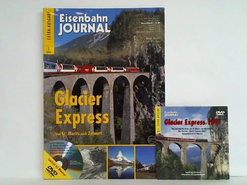 Eisenbahn-Journal - Extra-Ausgabe 1/2008: Glacier Express. Von St. Moritz nach Zermatt von Beat Moser, Peter Pfeffer und Urs Jossi
