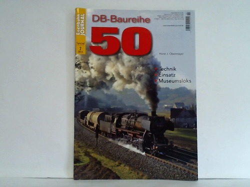 Eisenbahn-Journal - Special-Ausgabe 2/2013: DB-Baureihe 50. Technik, Einsatz, Museumsloks von Horst J. Obermayer