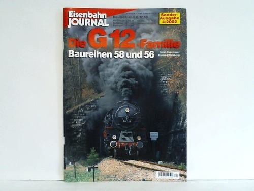 Eisenbahn-Journal - Sonder-Ausgabe 4/2002: Die G 12-Familie. Baureihe 58 und 56 von Horst Obermayer und Manfred Weisbrod