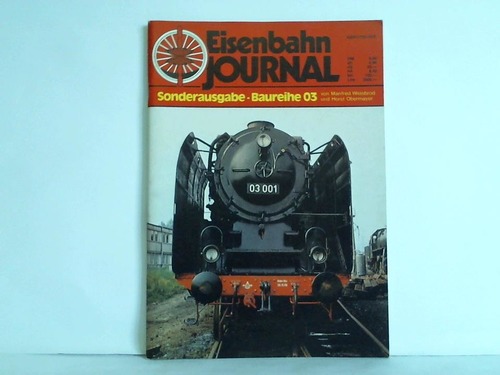 Eisenbahn-Journal - Sonderausgabe Mai 1981: Baureihe 03 von Manfred Weisbrod und Horst Obermayer