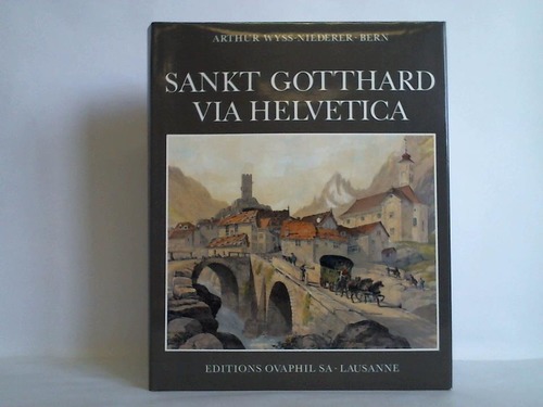 Wyss-Niederer, Arthur - Sankt Gotthard Via Helvetica
