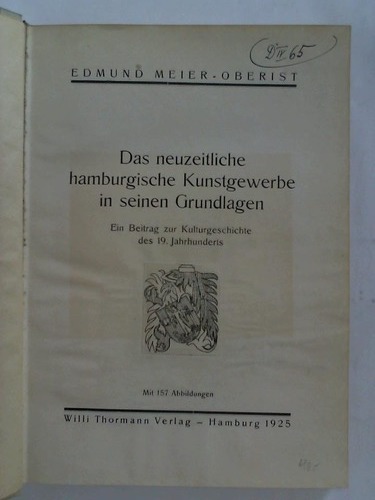 Meier-Oberist, Edmund - Das neuzeitliche hamburgische Kunstgewerbe in seinen Grundlagen. Ein Beitrag zur Kulturgeschichte des 19. Jahrhunderts