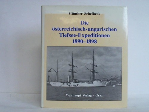 Schefbeck, Gnther - Die sterreichisch-ungarischen Tiefsee-Expeditionen 1890 - 1898