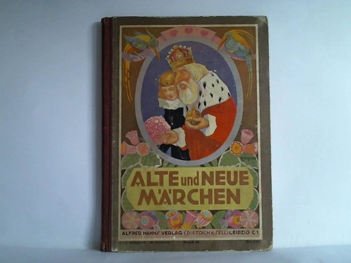 Gebhardt, Johannes - Alte und neue Mrchen. Eine Sammlung der schnsten deutschen Mrchen aus alter und neuer Zeit. Fr die Jugend ausgewhlt