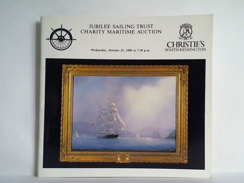 Christie's South Kensington - Jubilee Sailing Trust. Charity Maritime Auction, Wednesday, October 25, 1989 at 7.30 p.m.