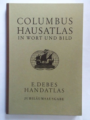 Handatlas - E. Debes - Columbus Hausatlas in Wort und Bild. Jubilumsausgabe