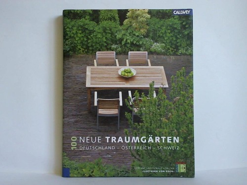 Lber, Martina / Langheineken, Jutta (Redaktion) - 100 neue Traumgrten. Deutschland - sterreich - Schweiz. Geplant und gebaut von den Grtnern von Eden
