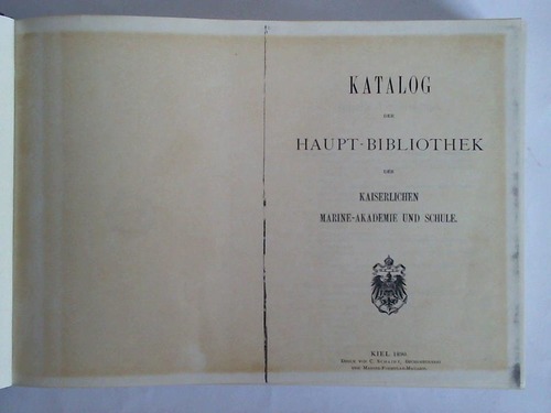 (Kaiserliche Marine) - Katalog der Haupt-Bibliothek der Kaiserlichen Marine-Akademie und Schule (Mit Register) / Nachtrag 1 bis 5, enthaltend die in Zugang gekommenen Bcher vom 1. Mai 1890 - 30. April 1894 bis 1. Juni 1897 - 31. Mai 1898. Zusammen in einem Band