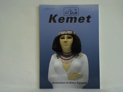 Kemet - das Schwarze Land; gypten - Die Zeitschrift fr gyptenfreunde - 15. Jahrgang, Heft 1, Januar 2006: Schnheit im Alten gypten