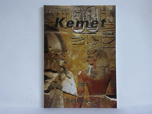 Kemet - das Schwarze Land; gypten - Die Zeitschrift fr gyptenfreunde - 16. Jahrgang, Heft 2, April 2007: Sethos I.