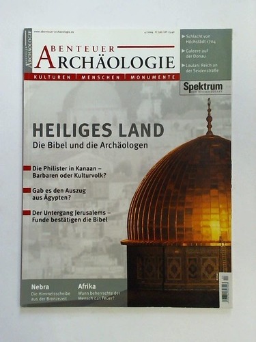 Abenteuer Archologie - Kulturen, Menschen, Monumente - Heft Nr. 4/2004: Heiliges Land. Die Bibel und die Archologen