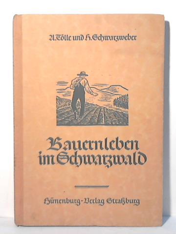 Tlle, Alwin (Bilder)/ Schwarzweber, Hermann (Text) - Bauernleben im Schwarzwald