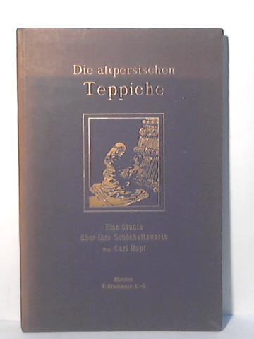Hopf, Carl - Die altpersischen Teppiche. Eine Studie ber ihre Schnheitswerte