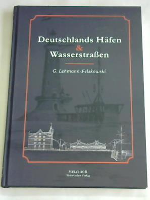 G. Lehmann-Felskowski - Deutschland Hfen und Wasserstraen