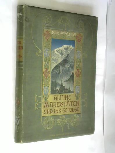 Rothpletz, A. - Alpinhe Majestten und ihre Gefolge. Die Gebirgswelt der Erde in Bildern