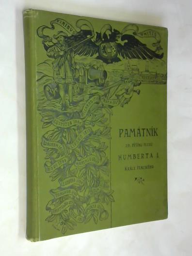 Jindrich, Alexander - Pamtnk vydan k oslave padestiletho panovn Jeho Velicenstva csare a krle Frantika Josefa I., jako i dvesteletho trvn Praskho 28. peho pluku Humberta I., krle italskho