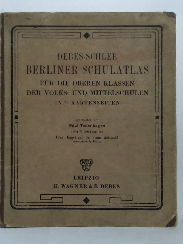 Todenhagen, Paul (Bearbeitung) / Engel, Ernst (Mitwirkung) / Gottwald, Franz (Mitwirkung) - Debes-Schlee Berliner Schulatlas fr die Oberen Klassen der Volks- und Mittelschulen in 72 Kartenseiten