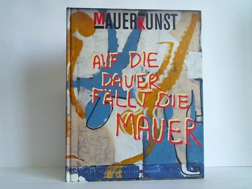 Lorenz, Harry - Mauerkunst. Ein Berliner Zeitdokument