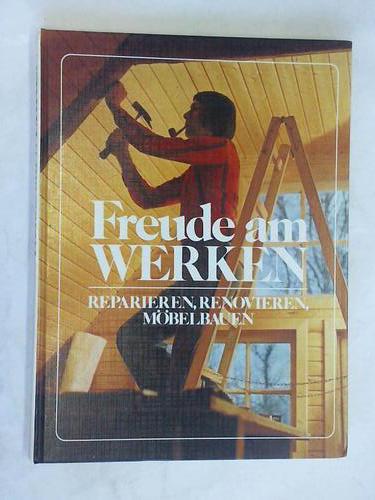 Stegemann, Walter/ Wette, Bernhard W./ Meyer, Sigrid - Freude am Werken. Reparieren, renovieren, mbelbauen