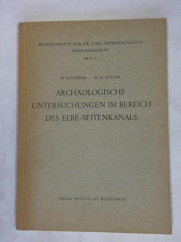 Schirnig, H./ Peters, H.-G. - Archologische Untersuchungen im Bereich des Elbe-Seitenkanals. Mit Beitrgen von K. Duphorn und B. Heinemann