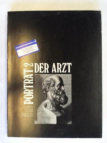 Landschaftsverband Westfalen-Lippe (Hrsg.) - Portrt 2: Der Arzt. Graphische Bildnisse des 16. - 20. Jahrhunderts aus dem Portrtarchiv Diepenbroick. 17.12. 1978 - 18.2. 1979 Westflisches Landesmuseum fr Kunst und Kulturgeschichte Mnster, Landschaftsverband Westfalen-Lippe; 8.3. 1979 - 22.4. 1979