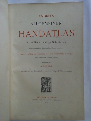 Scobel, A. (Hrsg.) - Andrees Allgemeiner Handatlas in 126 Haupt- und 139 Nebenkarten, nebst vollstndigem alphabetischem Namensverzeichnis
