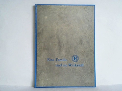 Pfannschmidt, Ewald - Eine Familie und ein Werkstoff. Geschichte eines Weges durch sechs Jahrzehnte