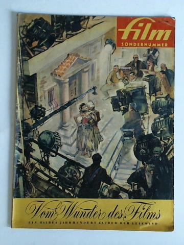Film Sondernummer - Vom Wunder des Films. Ein halbes Jahrhundert Zauber der Leinwand