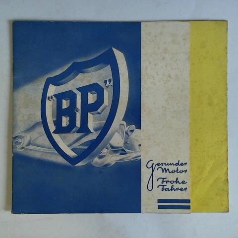 BP - OLEX. Betriebsstoffe, le, Fette, (Berlin) (Hrsg.) - BP Gesunder Motor - Frohe Fahrer