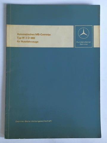 Daimler-Benz Aktiengesellschaft, Stuttgart-Untertrkheim (Hrsg.) - Kundendienst-Service: Automatisches MB-Getriebe Typ W 3 D 080 fr Nutzfahrzeuge. Informationsschrift