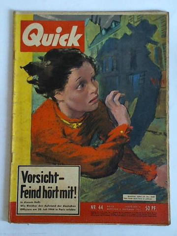 Quick - 10. Jahrgang 1957, Nr. 44 (2. November): Vorsicht - Feind hrt mit! In diesem Heft: Wie Bleicher den Aufstand der deutschen Offiziere am 20. Juli 1944 in Paris erlebte / ...Madeleine sthnt auf. Ihre nchtliche Flucht durch Paris ist entdeckt...