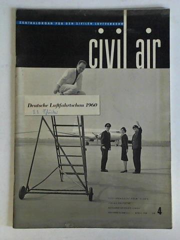 Civil Air - Zentralorgan fr den Zivilen Luftverkehr - April 1960, Nr. 4 - Sonderheft zur BDLI-Ausstellung: Deutsche Luftfahrtschau 1960