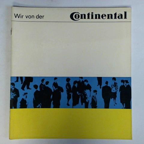 Continental Gummi-Werke Aktiengesellschaft, Hannover (Hrsg.) - Wir von Continental ...eine Einfhrungsschrift fr unsere neuen Mitarbeiter