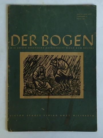Scholz, Victor (Hrsg.) - Der Bogen. Die erste deutsche Zeitschrift nach dem Kriege - 2. Jahrgang 1947, Heft 6 (Juni). Titelbild: Holzschnitt, Ernst Barlach