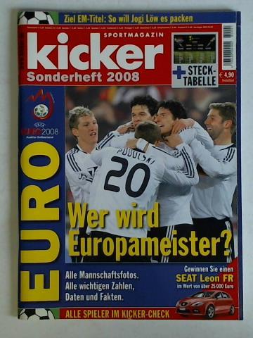 Kicker Sportmagazin - Sonderheft 2008: Euro 2008. Wer wird Europameister? Alle Mannschaftsfotos. Alle wichtigen Zahlen, Daten und Fakten