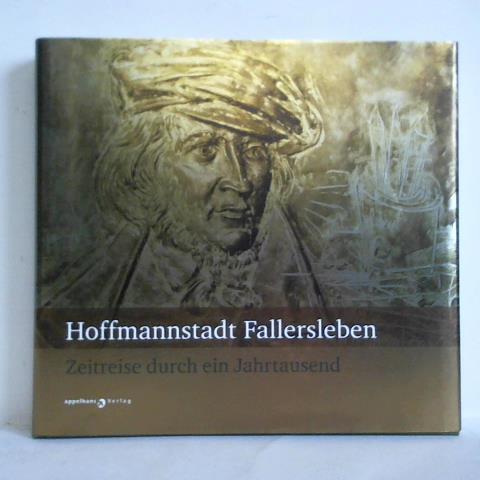 Stadt Wolfsburg (Hrsg.) - Hoffmannstadt Fallersleben - Zeitreise durch ein Jahrtausend